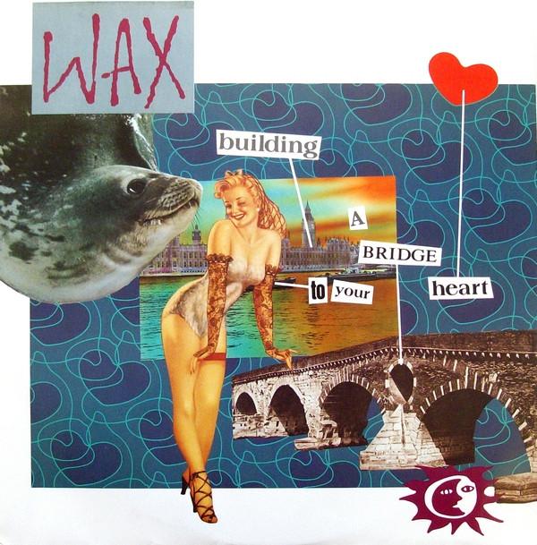 Wax (6) - Bridge To Your Heart